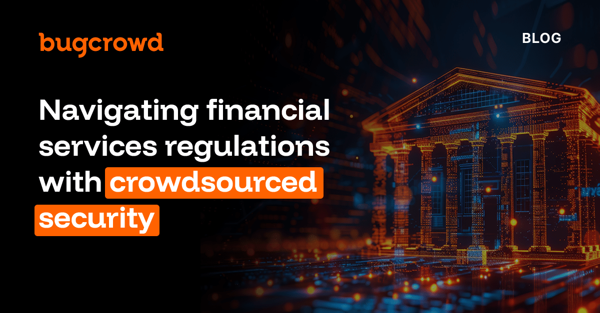 Navigating financial services regulations with crowdsourced security