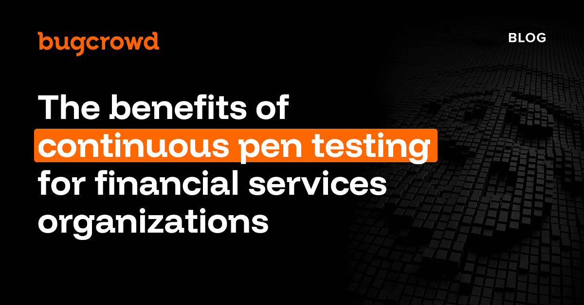 The benefits of continuous pen testing for financial services organizations