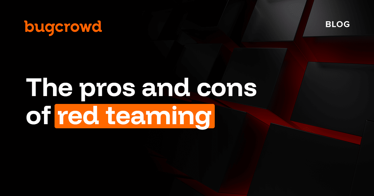 The pros and cons of red teaming