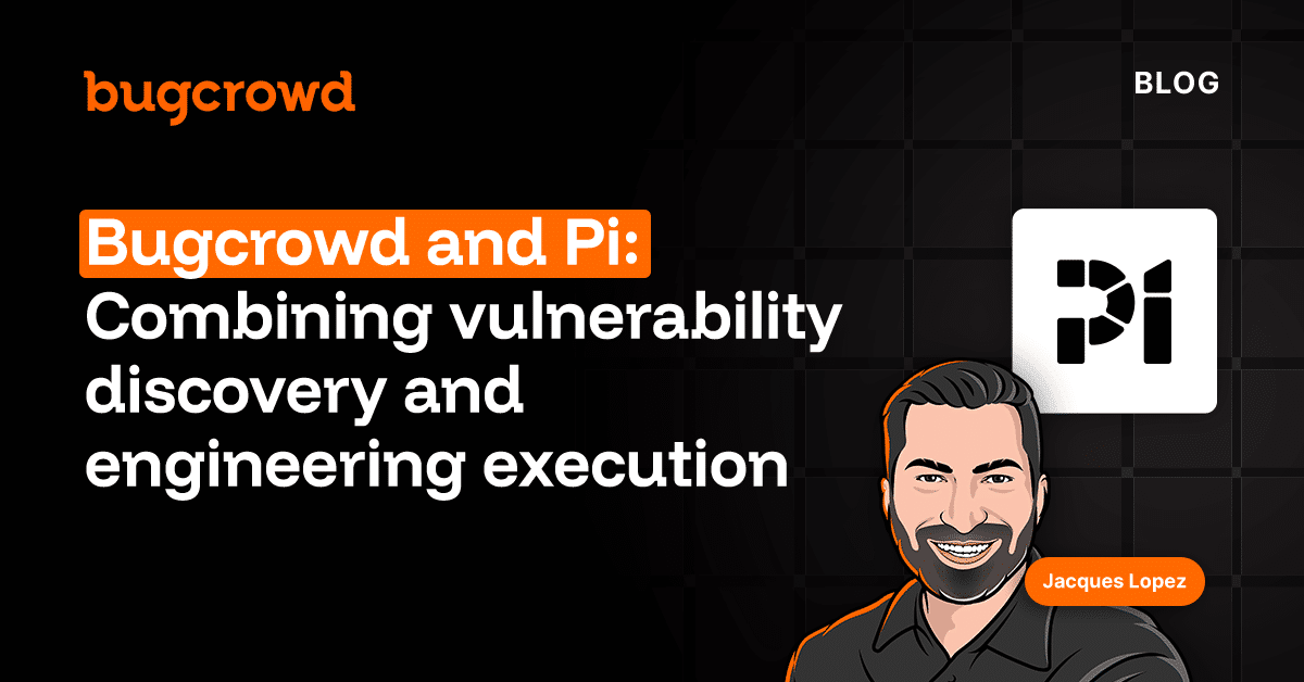 Bugcrowd and Pi: Combining vulnerability discovery and engineering execution