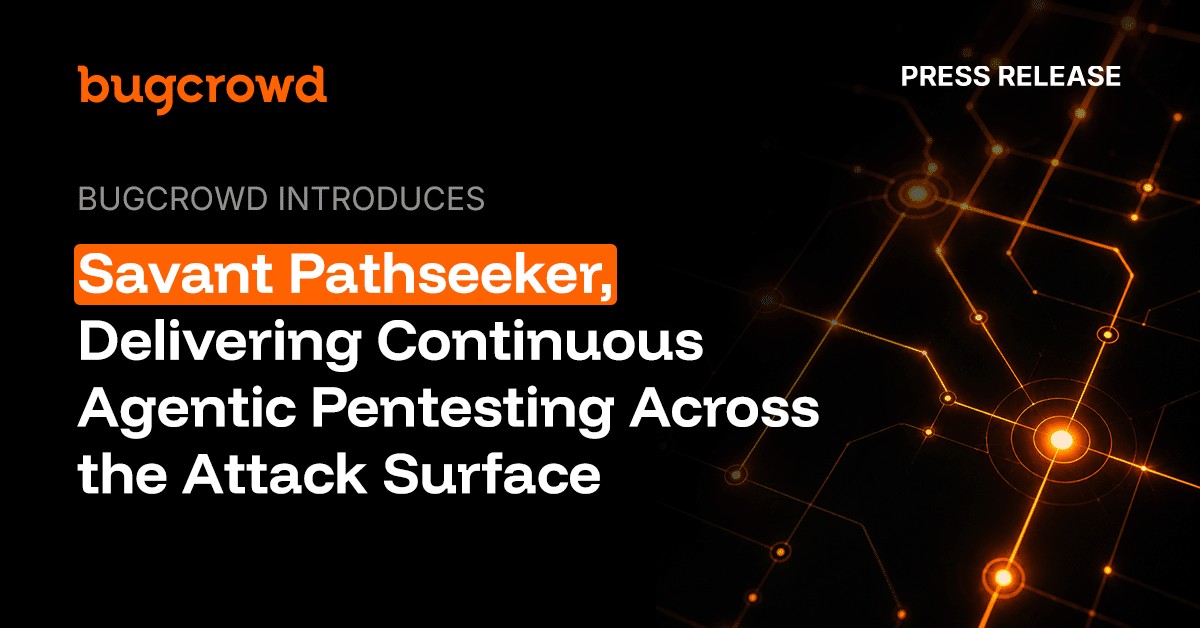 Bugcrowd Introduces Savant Pathseeker, Delivering Continuous Agentic Pentesting Across the Attack Surface